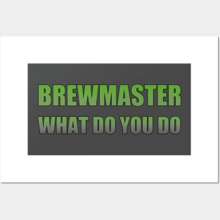 Brewmaster what do you do Posters and Art